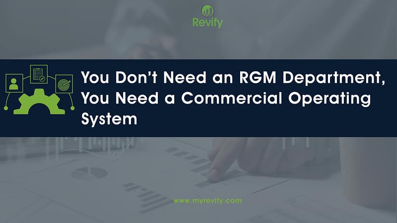 You Don’t Need an RGM Department, You Need a Commercial Operating System 4 Revify Blog Images 1 1