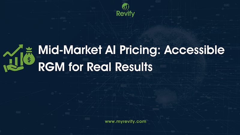 Mid-Market AI Pricing: Accessible RGM for Real Results 2 Revify Blog Images 3