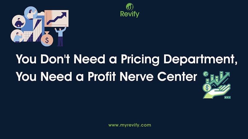 You Don't Need a Pricing Department, You Need a Profit Nerve Center 5 Profit Nerve Center